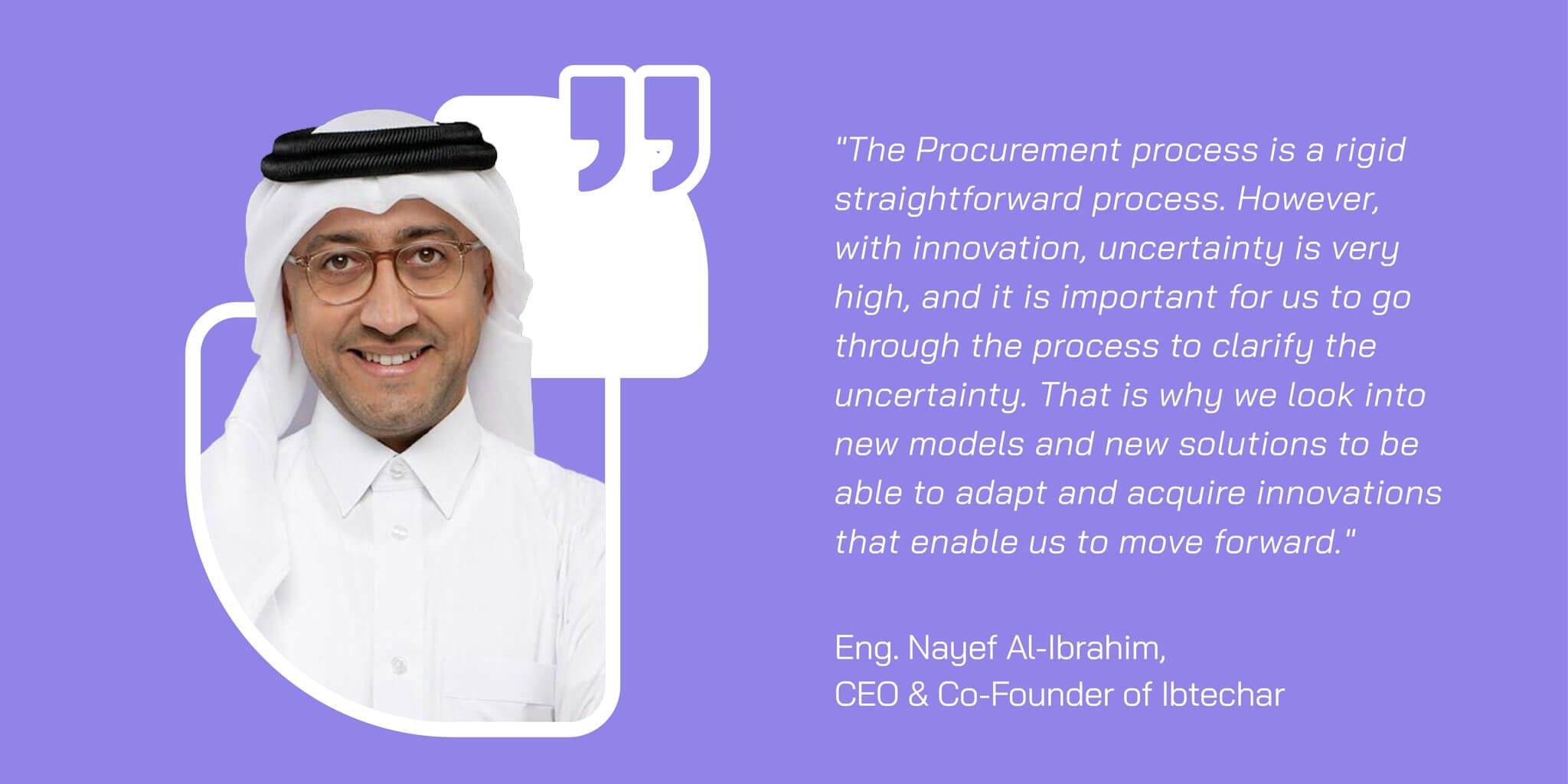 Quote card: Eng. Nayef Al-Ibrahim, CEO and Co-Founder of Ibtechar, on procurement and innovation